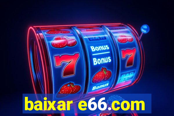 baixar e66.com